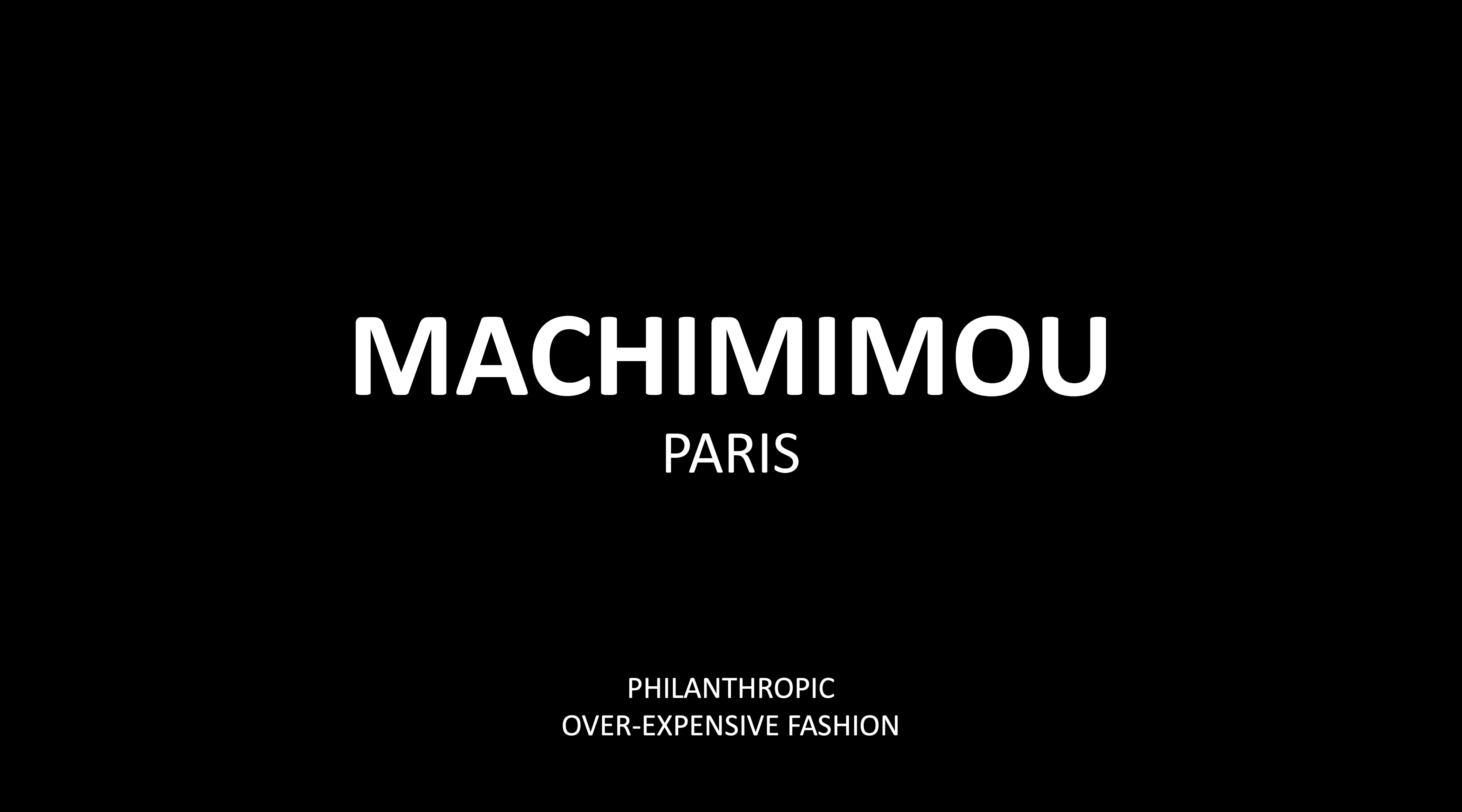 MACHIMIMOU PARIS - Philanthropic Over-Expensive Fashion